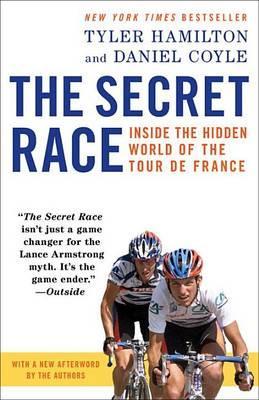 The Secret Race : Inside the Hidden World of the Tour de France By:Hamilton, Tyler Eur:22,75 Ден2:999