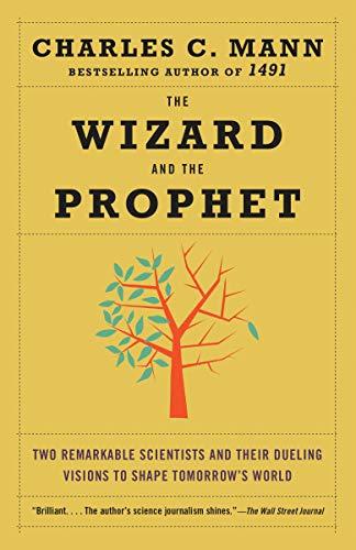 The Wizard and the Prophet : Two Remarkable Scientists and Their Dueling Visions to Shape Tomorrow's World By:Mann, Charles Eur:37,38 Ден2:1199
