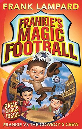 Frankie's Magic Football: Frankie vs The Cowboy's Crew : Book 3 By:Lampard, Frank Eur:12,99 Ден2:399