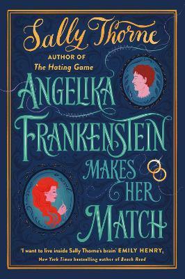 Angelika Frankenstein Makes Her Match : the brand new novel by the bestselling author of The Hating Game By:Thorne, Sally Eur:12,99 Ден2:1099