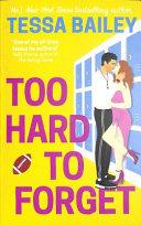 Too Hard to Forget By:Bailey, Tessa Eur:12,99 Ден2:799