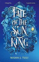 Fate of the Sun King By:Tuli, Nisha J. Eur:16,24 Ден2:799