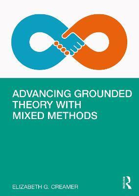 Advancing Grounded Theory with Mixed Methods By:Creamer, Elizabeth G. Eur:12,99 Ден1:2799