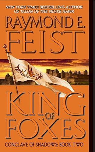 King of Foxes : Conclave of Shadows: Book Two By:Feist, Raymond E Eur:26 Ден2:499