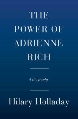 The Power of Adrienne Rich : A Biography By:Holladay, Hilary Eur:14,62 Ден2:1899