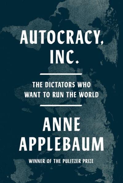 Autocracy, Inc By:Applebaum, Anne Eur:99,17 Ден1:1499