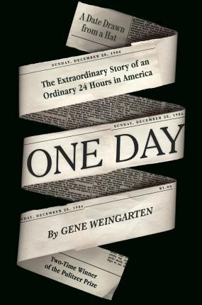 One Day : The Extraordinary Story of an Ordinary 24 Hours in America By:Weingarten, Gene Eur:22,75 Ден2:1599