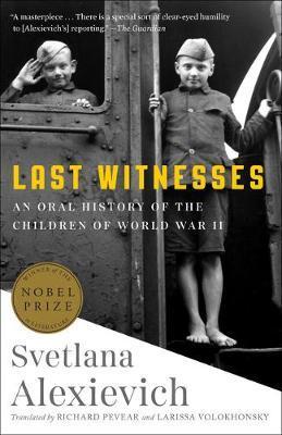 Last Witnesses : An Oral History of the Children of World War II By:Alexievich, Svetlana Eur:24,37 Ден2:999