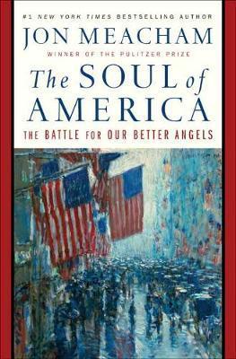 The Soul of America : The Battle for Our Better Angels By:Meacham, Jon Eur:40,63 Ден2:1699