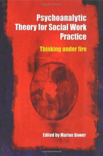 Psychoanalytic Theory for Social Work Practice : Thinking Under Fire By:Bower, Marion Eur:30,88 Ден1:3099