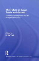 The Future of Asian Trade and Growth: Economic Development with the Emergence of China By:Yueh, Linda Eur:37,38 Ден1:1899