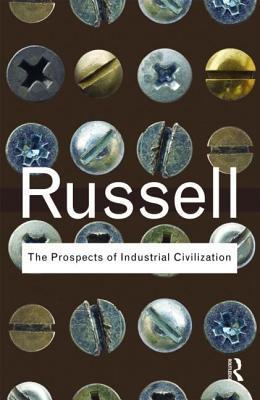 The Prospects of Industrial Civilization By:Russell, Bertrand Eur:8,11 Ден2:999