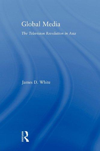 Global Media : The Television Revolution in Asia By:White, James D. Eur:35,76 Ден1:1699