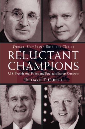 Reluctant Champions : U.S. Presidential Policy and Strategic Export Controls, Truman, Eisenhower, Bush and Clinton By:Cupitt, Richard T. Eur:61,77 Ден2:2999