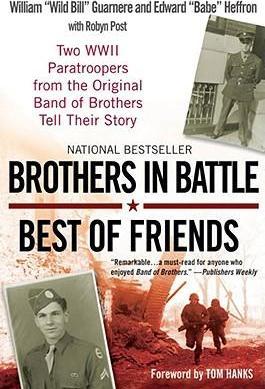 Brothers in Battle, Best of Friends : Two WWII Paratroopers from the Original Band of Brothers Tell Their Story By:Guarnere, William Eur:11,37 Ден2:999