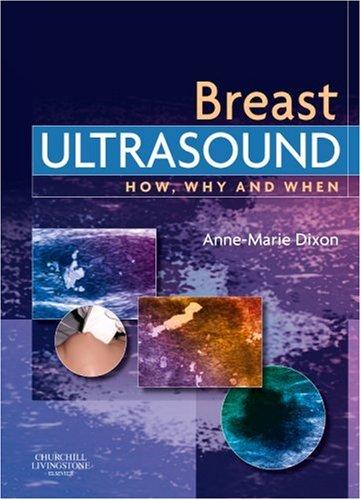 Breast Ultrasound: How, Why and When, 1e By:DCRR, Anne-Marie Dixon MHSc PGCHEP DMU Eur:34,13 Ден1:4799