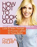 How Not to Look Old By:Krupp, Charla Eur:16,24 Ден2:1299