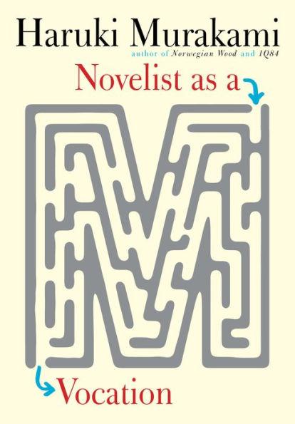 Novelist as a Vocation By:Murakami, Haruki Eur:113,80 Ден2:1299
