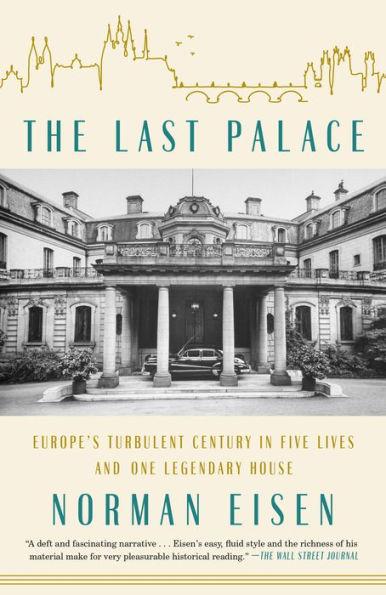 The Last Palace : Europe's Turbulent Century in Five Lives and One Legendary House By:Eisen, Norman Eur:16,24 Ден2:999