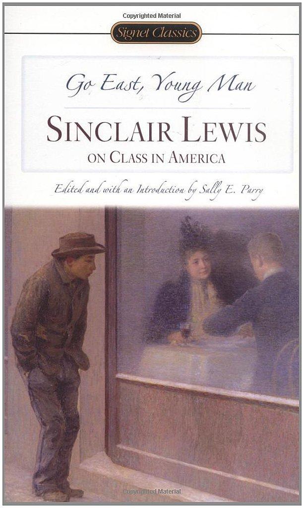 Go East, Young Man : Sinclair Lewis on Class in America By:Lewis, Sinclair Eur:8,11 Ден2:299