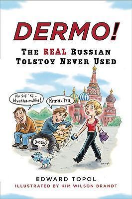 Dermo! : The Real Russian Tolstoy Never Used By:Topol, Edward Eur:8,11 Ден2:799