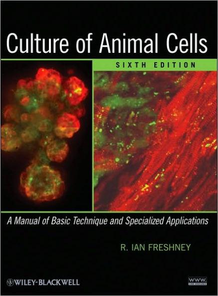 Culture of Animal Cells: A Manual of Basic Technique and Specialized Applications / Edition 6 By:Freshney, R. Ian Eur:216,24 Ден1:4199