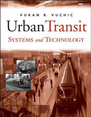 Urban Transit Systems and Technology By:Vuchic, Vukan R. Eur:35,76 Ден1:2099