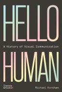 Hello Human: A History of Visual Communication By:Horsham, Michael Eur:48,76 Ден2:1799