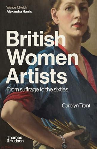 British Women Artists: From Suffrage to the Sixties By:Trant, Carolyn Eur:19,50 Ден2:899