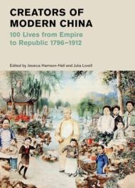 Creators of Modern China: 100 Lives from Empire to Republic, 1796-1912 By:Harrison-Hall, Jessica Eur:22,75 Ден2:1599