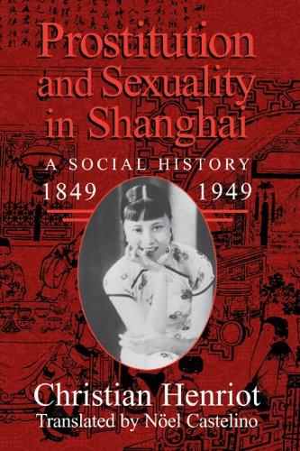 Prostitution and Sexuality in Shanghai : A Social History, 1849-1949 By:Henriot, Christian Eur:16,24 Ден1:7699