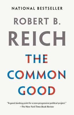The Common Good By:Reich, Robert B. Eur:16,24  Ден3:999