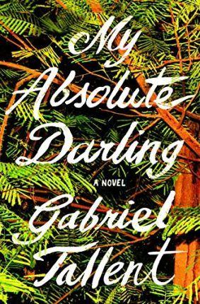 My Absolute Darling : A Novel By:Tallent, Gabriel Eur:12,99 Ден2:799