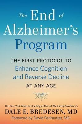 The End of Alzheimer's Program : The First Protocol to Enhance Cognition and Reverse Decline at Any Age By:Bredesen, Dale Eur:27,63  Ден3:1699