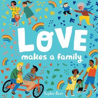 Love Makes a Family By:Beer, Sophie Eur:8,11 Ден2:1199