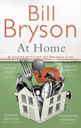 At Home : A Short History of Private Life By:Bryson, Bill Eur:21,12 Ден2:599