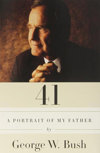 41 : A Portrait of My Father By:Bush, George W Eur:14,62 Ден1:1599