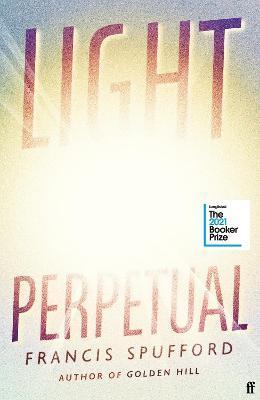 Light Perpetual : Longlisted for the Booker Prize 2021 By:Spufford, Francis Eur:37,38 Ден1:1299