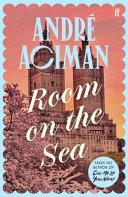 Room on the Sea By:Aciman, Andre Eur:12.99 Ден1:999
