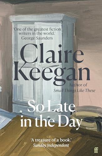 So Late in the Day By:Keegan, Claire Eur:12,99 Ден1:599