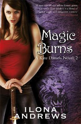 Magic Burns : A Kate Daniels Novel: 2 By:Andrews, Ilona Eur:8,11 Ден2:699