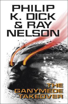 The Ganymede Takeover By:Dick, Philip K Eur:12,99 Ден2:899