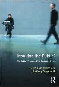 Insulting the Public? : The British Press and the European Union By:Anderson, Peter J. Eur:29,25 Ден2:4599