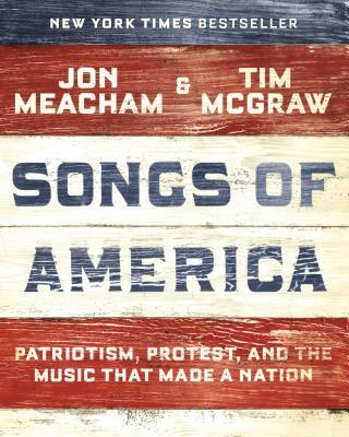 Songs of America : Patriotism, Protest, and the Music That Made a Nation By:Meacham, Jon Eur:24,37 Ден2:1699