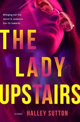 The Lady Upstairs By:Sutton, Halley Eur:9,74 Ден2:899