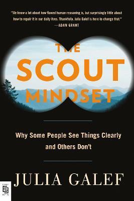 The Scout Mindset : Why Some People See Things Clearly and Others Don't By:Galef, Julia Eur:12,99 Ден2:999