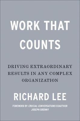 Work That Counts : Breaking Down the Barriers to Extraordinary Results By:Lee, Richard Eur:175,59 Ден1:1599