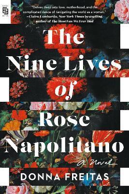 The Nine Lives of Rose Napolitano : A Novel By:Freitas, Donna Eur:14.62 Ден2:799