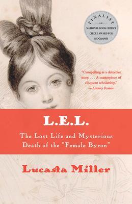 L.E.L. : The Lost Life and Mysterious Death of the Female Byron By:Miller, Lucasta Eur:17.87 Ден2:1199