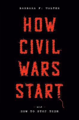 How Civil Wars Start : And How to Stop Them By:Walter, Barbara F. Eur:234,13 Ден1:1099